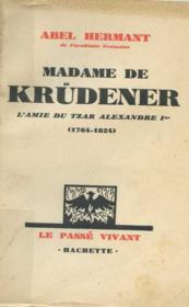 Madame de krudener l'amie du tzar alexandre ier 1764-1824 par Abel Hermant
