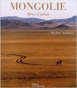 Mongolie. Rve d'infini par Michel Setboun