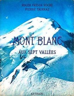 Mont Blanc aux sept valles par Roger Frison-Roche