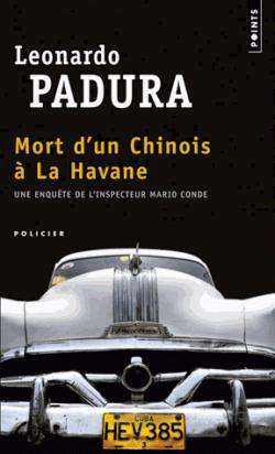 Une enqute de Mario Conde : Mort d'un chinois  la Havane par Leonardo Padura