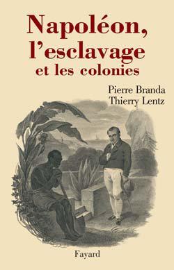 Napolon, l'esclavage et les colonies par Thierry Lentz