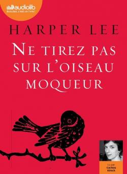 Ne tirez pas sur l'oiseau moqueur par Harper Lee