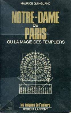 Notre-Dame de Paris ou la magie des Templiers par Maurice Guinguand