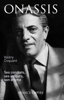 Onassis : Ses combats, ses amours, son drame par Valry Coquant