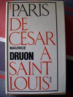Paris de Csar  Saint-Louis par Maurice Druon