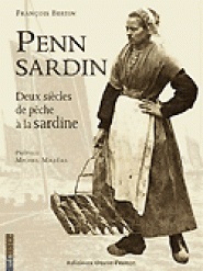 Penn sardin : Deux sicles de pche  la sardine par Franois Bertin