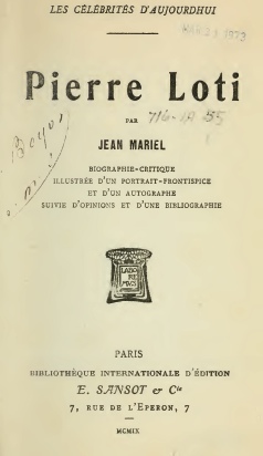 Pierre Loti, par Jean Mariel, biographie critique... suivie d'opinions et d'une bibliographie par Jean Mariel