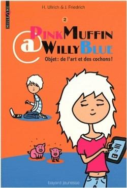 PinkMuffin@WillyBlue, Tome 2 : Objet : de l'art et des cochons ! par Hortense Ullrich