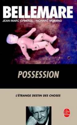 Possession : L'trange destin des choses par Pierre Bellemare