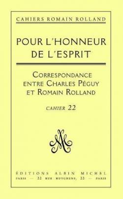 Cahier n22 : Pour l'honneur de l'esprit - Correspondance (1898-1914) : Romain Rolland / Charles Pguy  par Romain Rolland