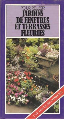 Pour russir jardins et terrasses fleuries par Hazel Evans