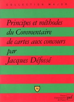 Principes et mthodes du commentaire de cartes aux concours, 2e dition par Jacques Defosse