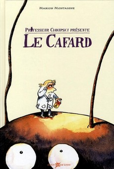 Professeur Choupsky prsente : Le Cafard par Marion Montaigne