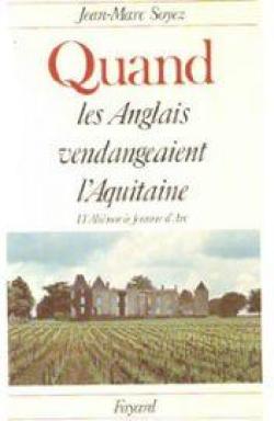 Quand les anglais vendangeaient l'Aquitaine par Jean-Marc Soyez