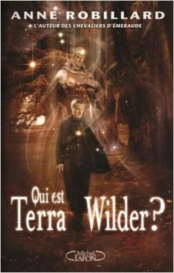 Qui est Terra Wilder ? par Anne Robillard