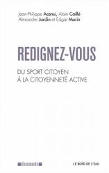 Redignez-vous - Du sport citoyen  la citoyennet active par Alain Caill