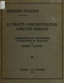 Richard Strauss. Le Trait d'orchestration d'Hector Berlioz. Commentaires et adjonctions, coordonns et traduits par Ernest Closson par Richard Strauss
