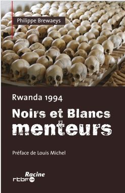 Rwanda 1994. Noirs et Blancs Menteurs par Philippe Brewaeys