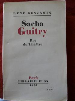 Sacha Guitry roi du thatre par Ren Benjamin