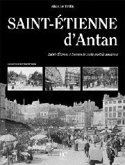 Saint-Etienne d'Antan : Saint-Etienne travers la carte postale ancienne par Alain Le Tirilly