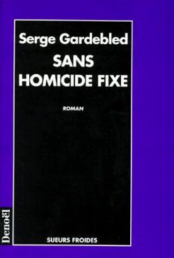 Sans homicide fixe par Serge Gardebled