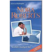 Sduit malgr lui par Nora Roberts
