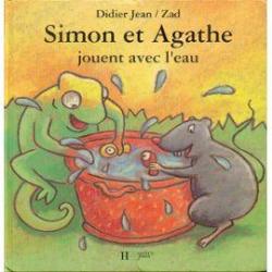 Simon et Agathe, tome 1 : Simon et Agathe jouent avec l'eau / Simon et Agathe voient tout en grand par  Zad
