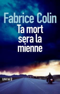 Ta mort sera la mienne par Fabrice Colin