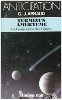 La Compagnie des Glaces, tome 15 : Terminus-amertume par Georges-Jean Arnaud