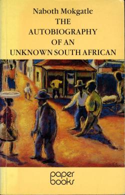 The Autobiography of an Unknown South African par Naboth Mokgatle