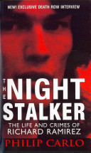 The night stalker: The life and crimes of Richard Ramirez par Philip Carlo