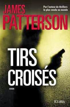Alex Cross, tome 17 : Tirs croiss par James Patterson