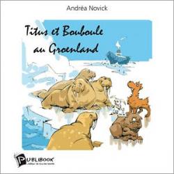 Titus et Bouboule au Groenland par Andrea Novick