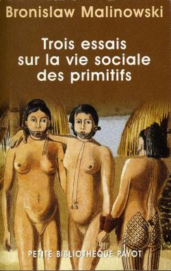 Trois essais sur la vie sociale des primitifs par Bronislaw Malinowski