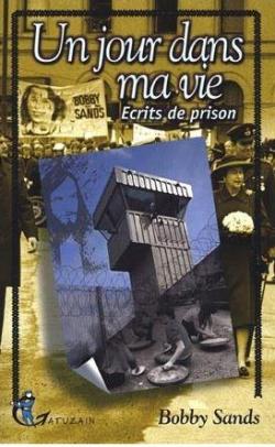 Un jour dans ma vie : Ecrits de prison par Bobby Sands