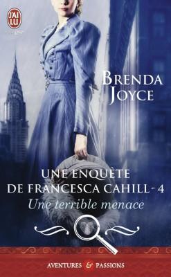 Une enqute de Francesca Cahill, tome 4 : Une terrible menace par Brenda Joyce