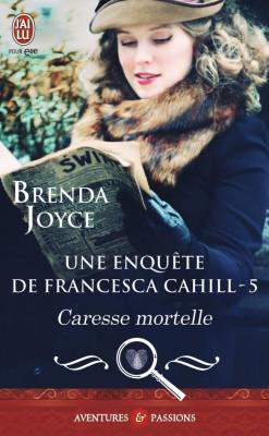 Une enqute de Francesca Cahill, tome 5 : Caresse mortelle par Brenda Joyce