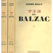Vie de balzac en 2 volumes par Andr Billy