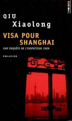 Une enqute de l'inspecteur Chen : Visa pour Shanghai par Xiaolong Qiu
