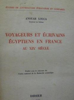 Voyageurs et crivains gyptiens en France au XIXe sicle (tudes de littrature trangre et compare) par Anouar Louca