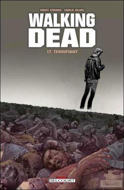 Walking Dead, tome 17 : Terrifiant par Robert Kirkman