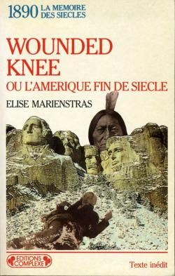 Wounded Knee ou L'Amrique fin de sicle : 1890 par lise Marienstras