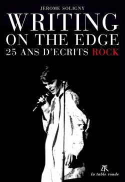 Writing on the Edge : 25 ans d'crits rock par Jrme Soligny