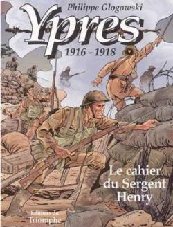 Ypres 1916-1918 - Le Cahier du Sergent Henry par Philippe Glogowski