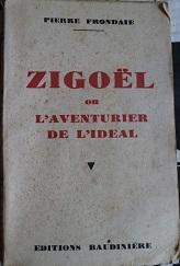 Zigol ou l'aventurier de l'idal in-8 br. 318 pp. par Pierre Frondaie