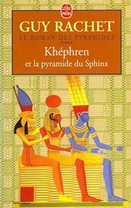 Le roman des pyramides, tome 4 : Khphren et la pyramide du Sphinx par Guy Rachet