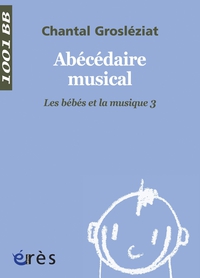 Les bbs et la musique : Volume 3, Abcdaire musical par Chantal Groslziat