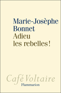 Adieu les rebelles ! par Marie-Josphe Bonnet