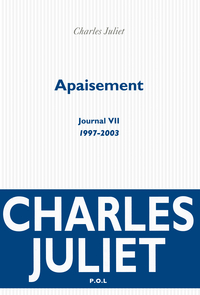Journal, tome 7 :  Apaisement (1997-2003) par Charles Juliet