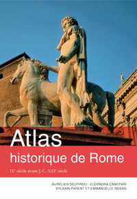 Atlas historique de Rome : IXe sicle avant J.-C. - XXIe sicle par Aurlien Delpirou